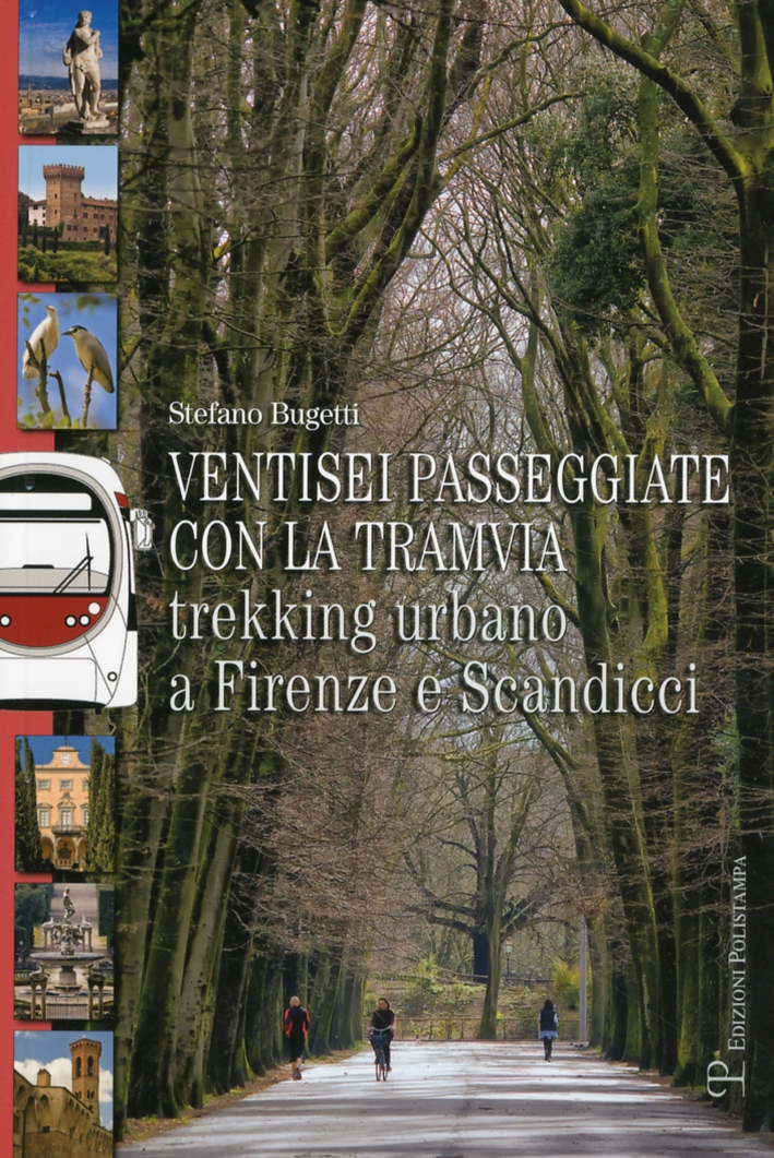 Ventisei passeggiate con la tramvia. Trekking urbano a Firenze e Scandicci Ventisei passeggiate con la tramvia. Trekking urbano a Firenze e Scandicci