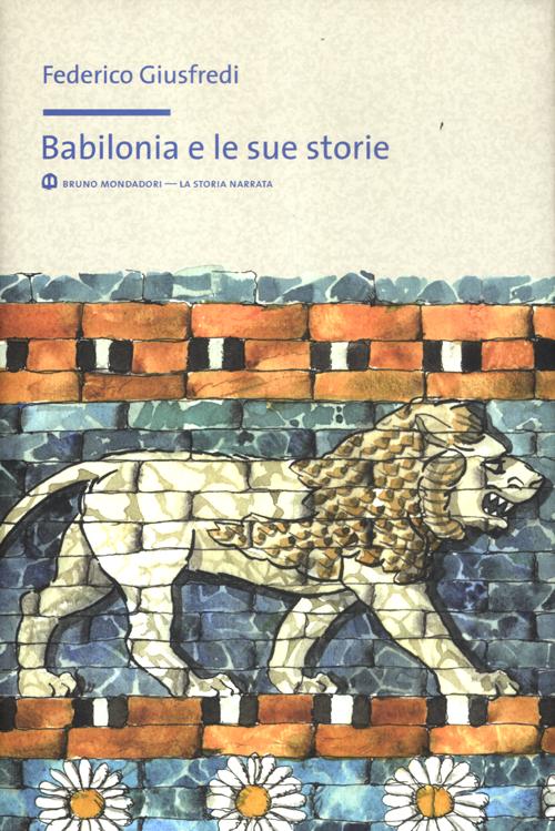 Babilonia e le sue storie Babilonia e le sue storie