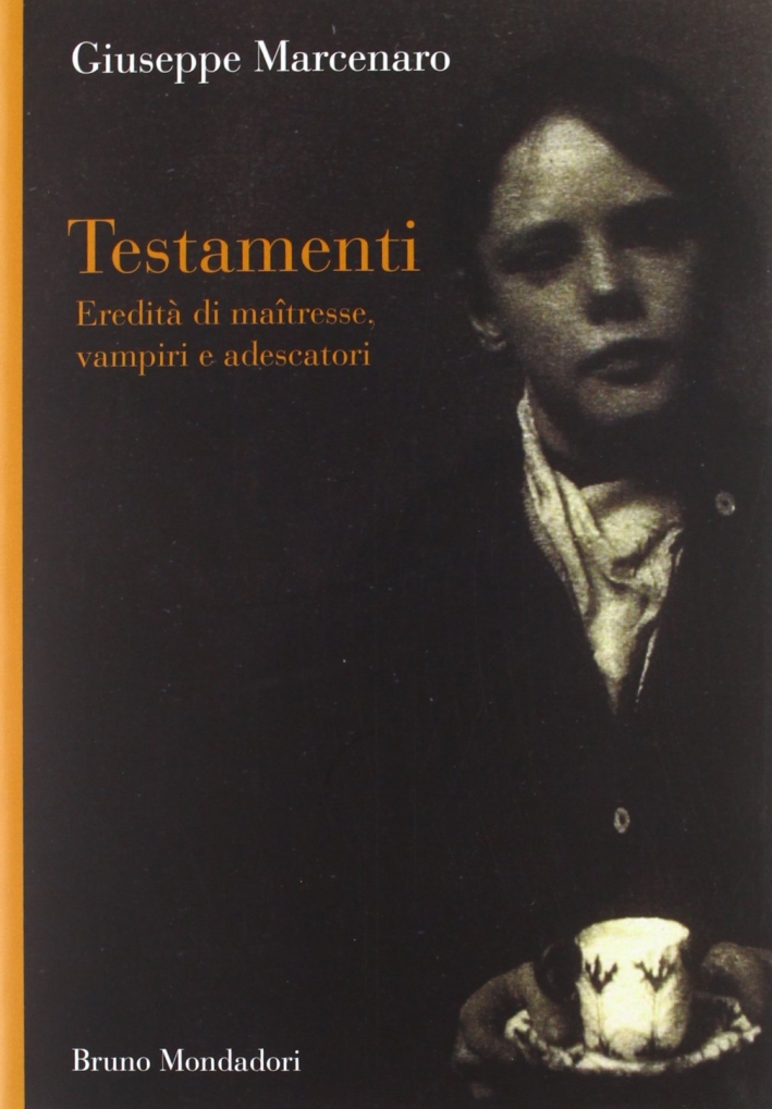Testamenti. Eredità di maîtresse, vampiri e adescatori Testamenti. Eredità di maîtresse, vampiri e adescatori