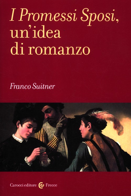 I promessi sposi, un'idea di romanzo I promessi sposi, un'idea di romanzo