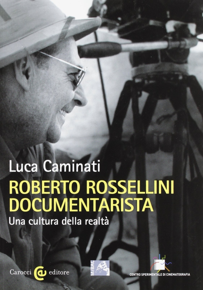 Roberto Rossellini documentarista. Una cultura della realtà Roberto Rossellini documentarista. Una cultura della realtà