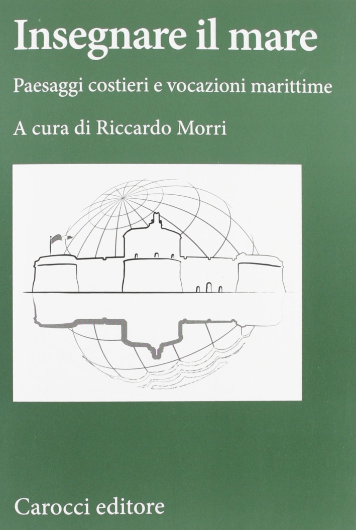 Insegnare il mare. Paesaggi costieri e vocazioni marittime Insegnare il mare. Paesaggi costieri e vocazioni marittime