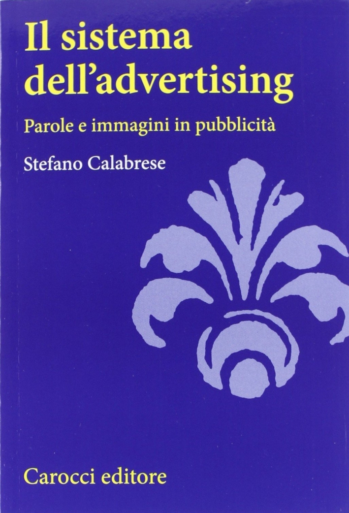 Il sistema dell'advertising. Parole e immagini in pubblicità Il sistema dell'advertising. Parole e immagini in pubblicità