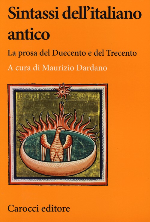 Sintassi dell'italiano antico. La prosa del Duecento e del Trecento Sintassi dell'italiano antico. La prosa del Duecento e del Trecento