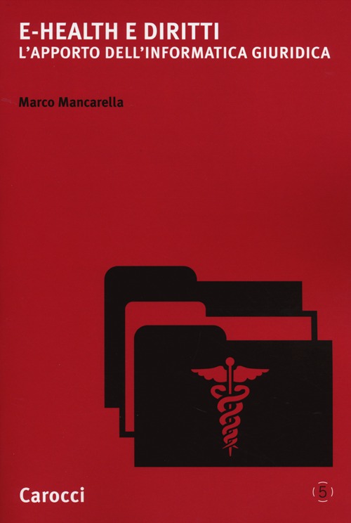 e-Health e diritti. L'apporto dell'informatica giuridica e-Health e diritti. L'apporto dell'informatica giuridica