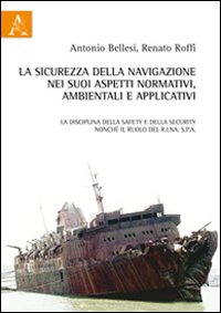 La sicurezza della navigazione nei suoi aspetti normativi, ambientali ed applicativi. Il ruolo del RINA S.p.A. e la normativa internazionale antiterrorismo ISPS Code La sicurezza della navigazione nei suoi aspetti normativi, ambientali ed applicativi. Il ruolo del RINA S.p.A. e la normativa internazionale antiterrorismo ISPS Code