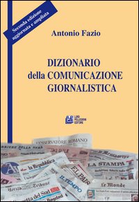 Dizionario della comunicazione giornalistica Dizionario della comunicazione giornalistica