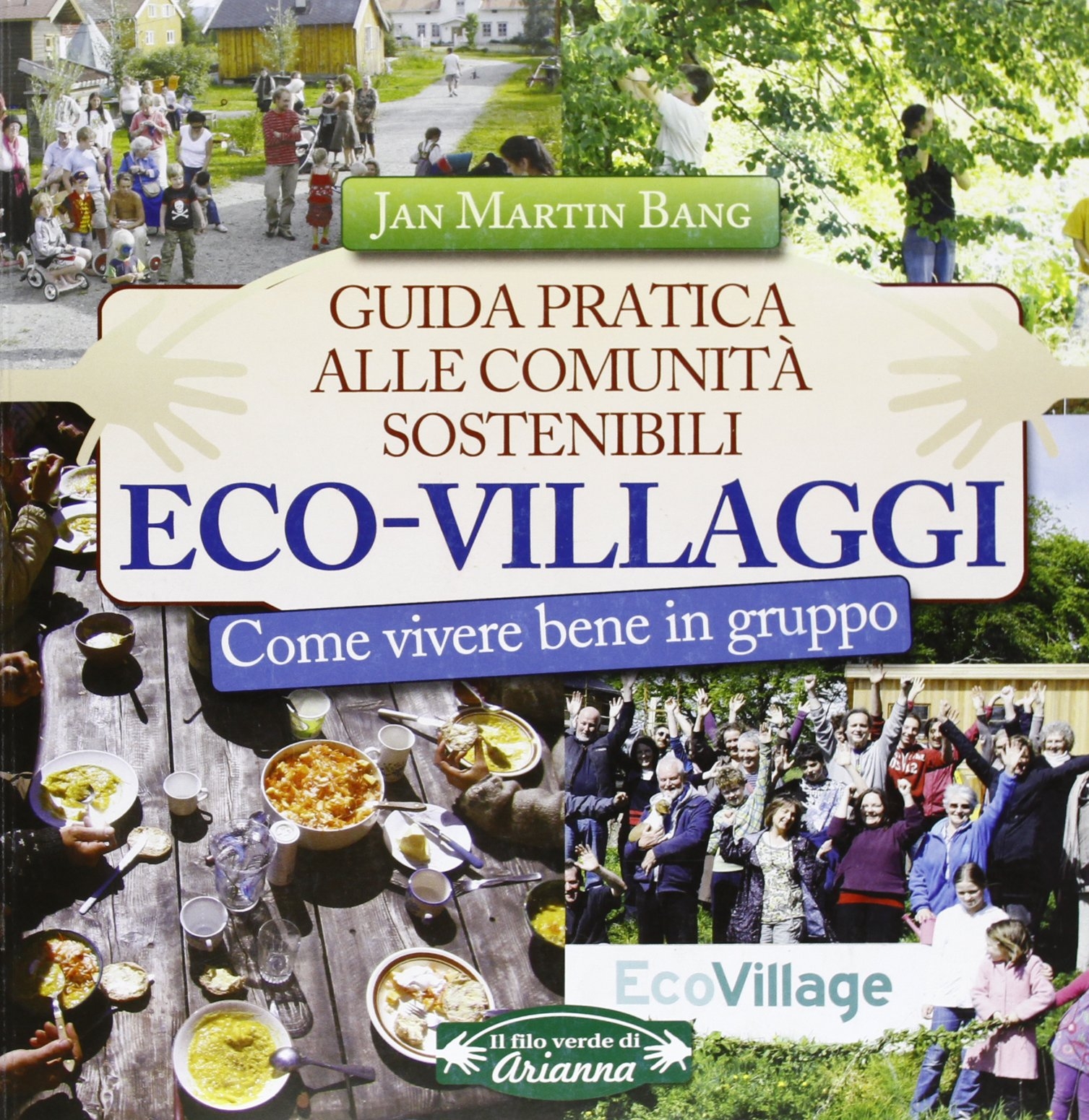 Eco-villaggi. Guida pratica alle comunità sostenibili Eco-villaggi. Guida pratica alle comunità sostenibili