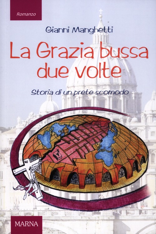 La grazia bussa due volte. Storia di un prete scomodo La grazia bussa due volte. Storia di un prete scomodo
