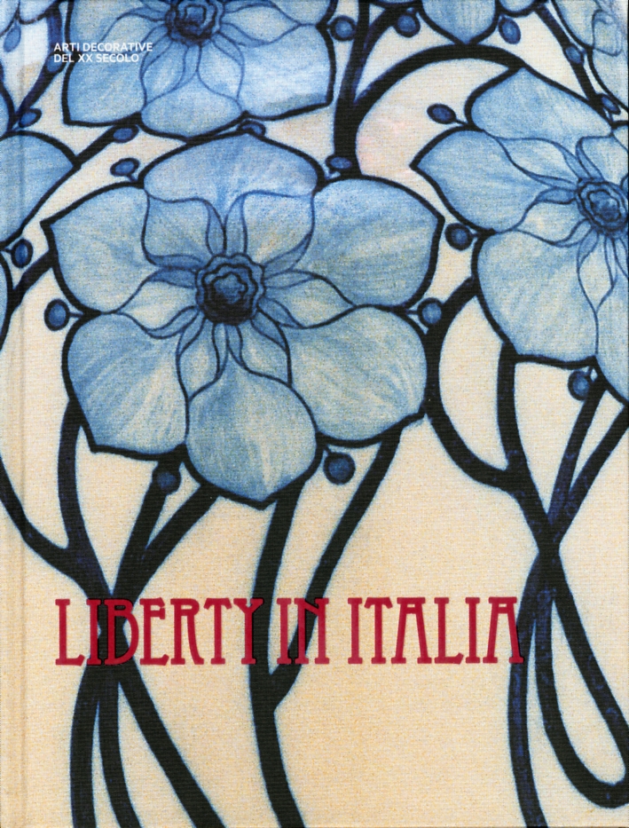 Il Liberty in Italia. Arti decorative del XX Secolo Il Liberty in Italia. Arti decorative del XX Secolo