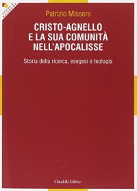 Cristo-agnello e la sua comunità nell'Apocalisse. Storia della ricerca, esegesi e teologia