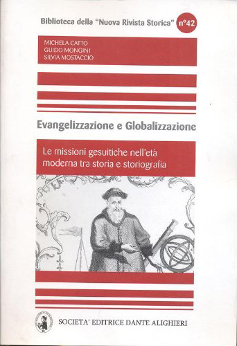 Evangelizzazione e globalizzazione le missioni gesuitiche nell'età moderna tra storia e storiografia