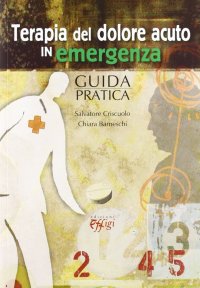 Terapia del dolore acuto in emergenza. Guida pratica