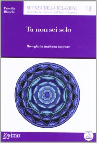 Tu non sei solo. Risveglia la tua forza interiore
