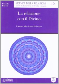 La relazione con il divino. L'uomo alla ricerca del sacro