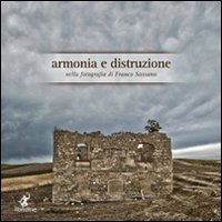 Armonia e distruzione nella fotografia di Franco Sassano
