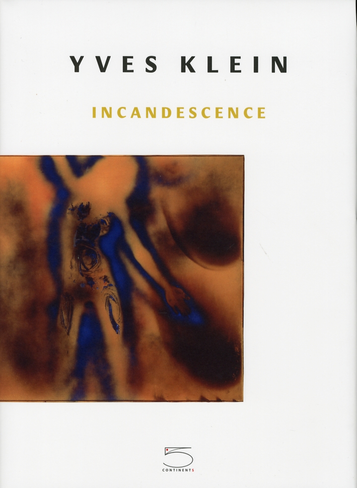 Yves Klein. Incandescence. [With DVD]