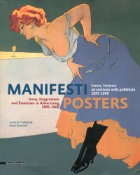 Manifesti Posters. Ironia, Fantasia ed Erotismo nella Pubblicità 1895-1960