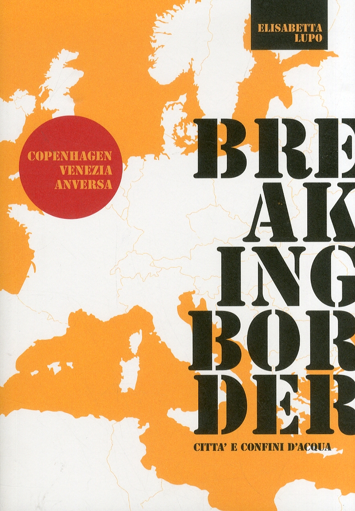 Breaking border città e confini d'acqua. Copenhagen-Venezia-Antwerp Breaking border città e confini d'acqua. Copenhagen-Venezia-Antwerp