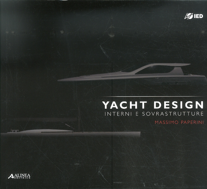 Yacht Design. Interni e Sovrastrutture. Master in Interior Yacht Design e Sovrastrutture 2009 Yacht Design. Interni e Sovrastrutture. Master in Interior Yacht Design e Sovrastrutture 2009