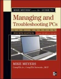 Mike Meyers' CompTIA A+ Guide to Managing and Troubleshootin