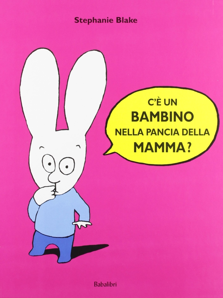 C'è un bambino nella pancia della mamma? Ediz. illustrata C'è un bambino nella pancia della mamma? Ediz. illustrata