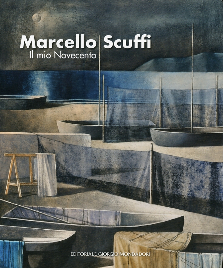 Marcello Scuffi. Il mio Novecento Marcello Scuffi. Il mio Novecento