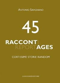 45 Raccontages. Cortissime Storie Random