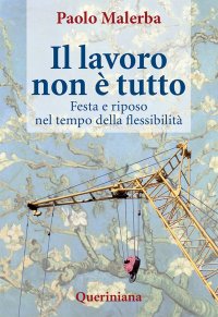 Il Lavoro non è Tutto. Festa e Riposo nel Tempo delle Flessibilità
