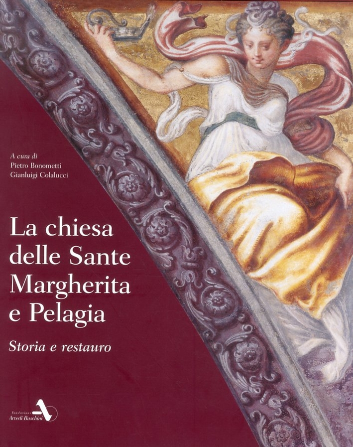 La chiesa delle Sante Margherita e Pelagia. Storia e restauro La chiesa delle Sante Margherita e Pelagia. Storia e restauro