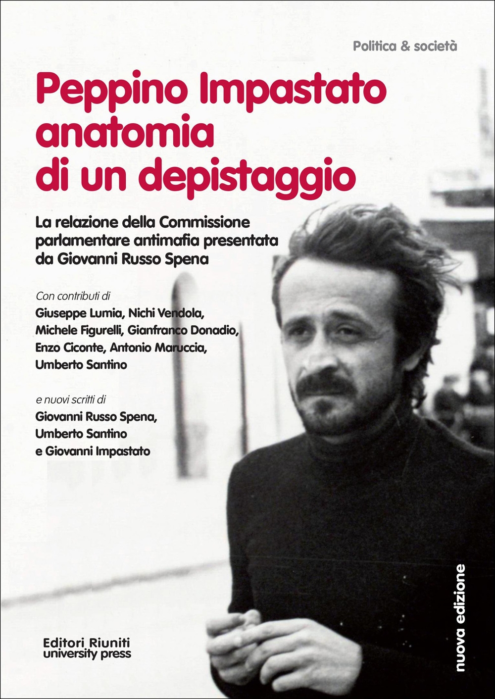 Peppino Impastato: anatomia di un depistaggio. la relazione della commissione parlamentare antimafia Peppino Impastato: anatomia di un depistaggio. la relazione della commissione parlamentare antimafia