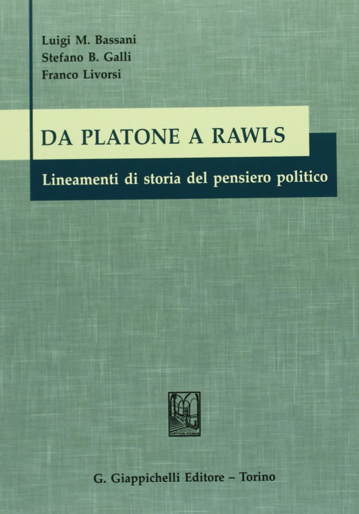 Da Platone a Rawls. Lineamenti di storia del pensiero politico Da Platone a Rawls. Lineamenti di storia del pensiero politico