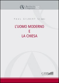 L'uomo moderno e la Chiesa L'uomo moderno e la Chiesa