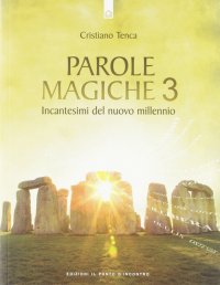 Parole magiche. Vol. 3: Incantesimi per il nuovo millennio
