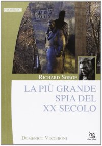 Richard Sorge. La più grande spia del XX secolo