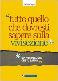 Tutto quello che dovresti sapere sulla vivisezione ma non vogliono che tu sappia