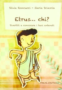 Etrus... chi? Divertiti a conoscere i tuoi antenati