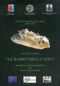 Le radici della vita. Museo Paleontologico Danta di Cadore
