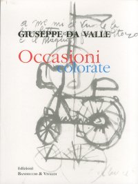 Occasioni colorate. Dipinti e sculture. Un percorso di vita nel "laboratorio" di Maggiano
