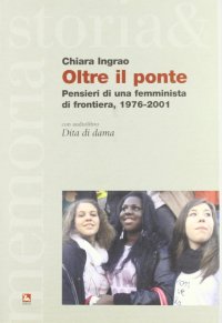 Oltre il ponte. Pensieri di una femminista di frontiera, 1976-2001. Con Audiolibro