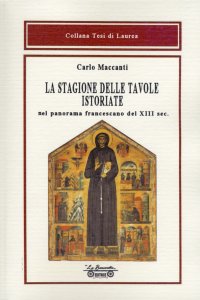 La Stagione delle Tavole Istoriate. Nel Panorama Francescano del XIII Sec