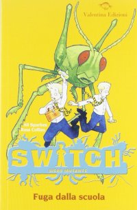 Fuga dalla scuola. Switch. Siero mutante. Ediz. illustrata. Vol. 2