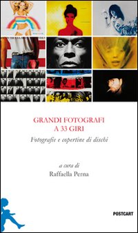 Grandi fotografi a 33 giri. Fotografie e copertine di dischi. Ediz. illustrata Grandi fotografi a 33 giri. Fotografie e copertine di dischi. Ediz. illustrata