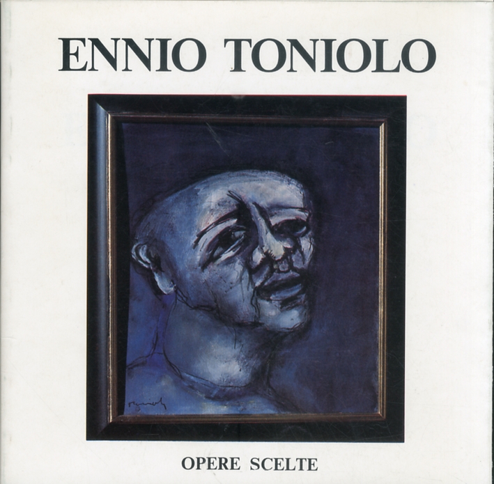 Ennio Toniolo. Opere scelte Ennio Toniolo. Opere scelte