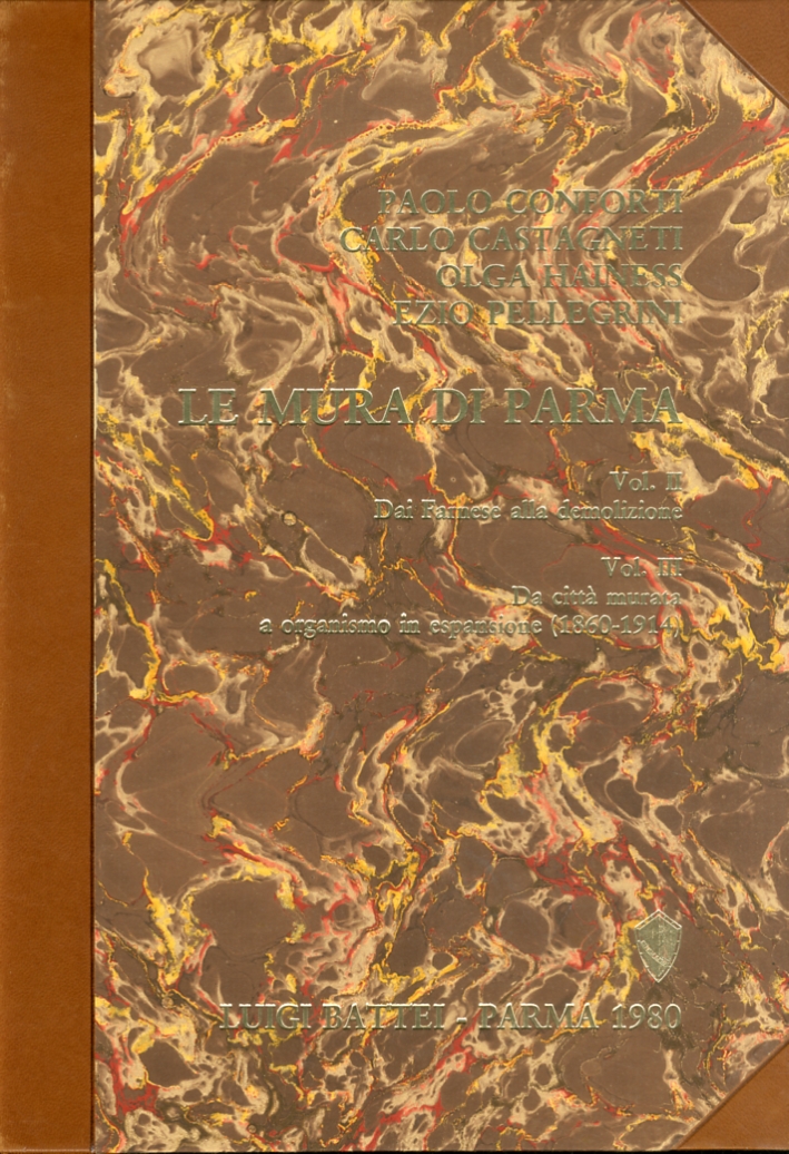 Le mura di Parma. Vol.I. Dalle origini alle soglie del Ducato (1545). Vol.II: Dai Farnese alla demolizione. Vol.III Da città murata a organismo in espansione (1860-1914) Le mura di Parma. Vol.I. Dalle origini alle soglie del Ducato (1545). Vol.II: Dai Farnese alla demolizione. Vol.III Da città murata a organismo in espansione (1860-1914)