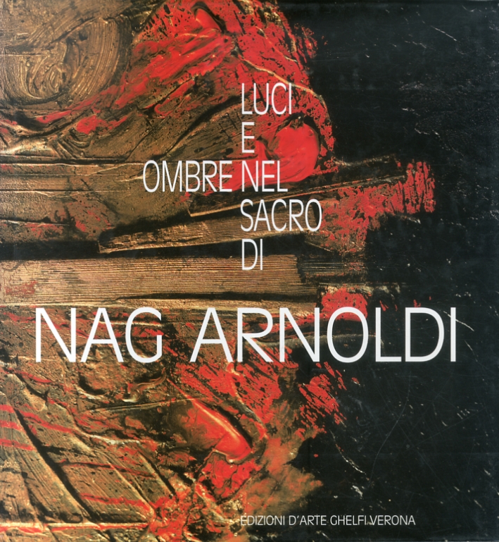 Nag Arnoldi. Il sacro nell'arte Nag Arnoldi. Il sacro nell'arte