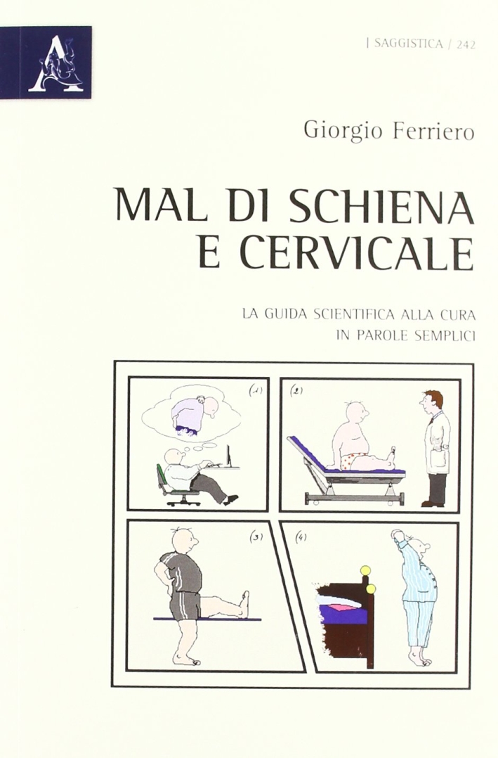 Mal di schiena e cervicale. La guida scientifica alla cura in parole semplici Mal di schiena e cervicale. La guida scientifica alla cura in parole semplici