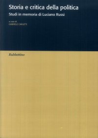 Storia e critica della politica. Studi in memoria di Luciano Russi