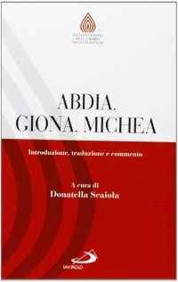 Abdia, Giona, Michea. Introduzione, traduzione e commento