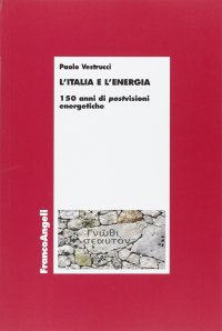 L'Italia e l'energia. 150 anni di postvisioni energetiche